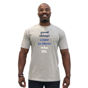 Men's - Good Things Come To Those Who Lift Tee